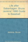 Life After Saberhagen Bruce Jenkins' 1986 Guide to Baseball