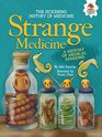 Strange Medicine: A History of Medical Remedies (The Sickening History of Medicine)