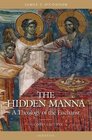 The Hidden Manna A Theology of the Eucharist