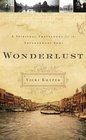 Wonderlust A Spiritual Travelogue for the Adventurous Soul