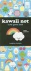 Kawaii Not: Cute Gone Bad