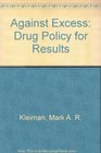 Against Excess Drug Policy for Results