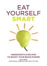 Eat Yourself Smart Ingredients  recipes to boost your brain power