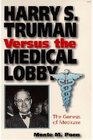 Harry S. Truman Versus the Medical Lobby: The Genesis of Medicare (Give'em Hell Harry Series)
