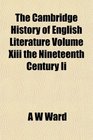 The Cambridge History of English Literature Volume Xiii the Nineteenth Century Ii