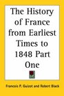 The History of France from Earliest Times to 1848 Part One