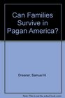 Can Families Survive in Pagan America