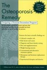 The Osteoporosis Remedy Designing a Personal Prevention Program