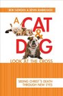 A Cat and Dog Look at the Cross Seeing Christ's Death Through New Eyes