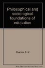 Philosophical and sociological foundations of education