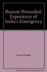 Reason Wounded An Experience of India's Emergency