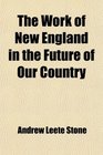 The Work of New England in the Future of Our Country