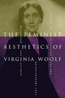 The Feminist Aesthetics of Virginia Woolf  Modernism PostImpressionism and the Politics of the Visual