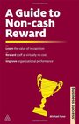 A Guide to NonCash Reward Learn the Value of Recognition Reward Staff at Virtually No Expense Improve Organizational Performance