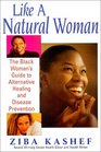 Like a Natural Woman The Black Woman's Guide to Alternative Healing