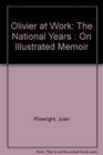 Olivier at Work The National Years An Illustrated Memoir