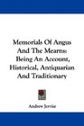 Memorials Of Angus And The Mearns Being An Account Historical Antiquarian And Traditionary