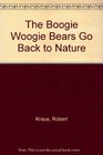 The Boogie Woogie Bears Go Back to Nature