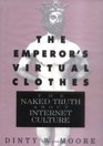 The Emperor's Virtual Clothes The Naked Truth About Internet Culture