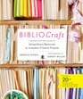 BiblioCraft: A Modern Crafter's Guide to Using Library Resources to Jumpstart Creative Projects