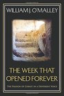 The Week that Opened Forever The Passion of Christ in a Different Voice