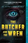 The Butcher and the Wren A Novel