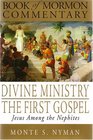 Divine Ministry The First Gospel Jesus Among The Nephites Book of Mormon Commentary Volume 5