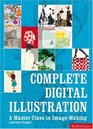 Complete Digital Illustration A Master Class in ImageMaking