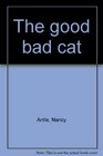 The Good Bad Cat