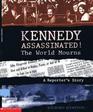 Kennedy Assassinated the World Mourns A Reporter's Story