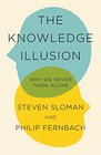 The Knowledge Illusion The myth of individual thought and the power of collective wisdom