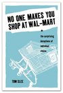 No One Makes You Shop at WalMart The Surprising Deceptions of Individual Choice