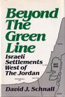 Beyond the Green Line Israeli Setlements West of The Jordan