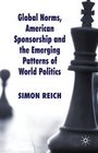 Global Norms American Sponsorship and the Emerging Patterns of World Politics