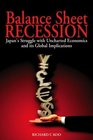 Balance Sheet Recession  Japan's Struggle with Uncharted Economics and its Global Implications