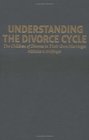 Understanding the Divorce Cycle The Children of Divorce in their Own Marriages