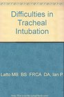 Difficulties in Tracheal Intubation