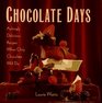 Chocolate Days Achingly Delicious Recipes When Only Chocolate Will Do