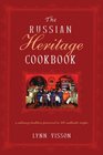 The Russian Heritage Cookbook A Culinary Heritage Preserved in 360 Authentic Recipes