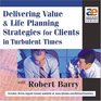 Delivering Value and Life Planning Strategies for Clients in Turbulent Times