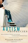 The Autism Prophecies How an Evolution of Healers and Intuitives is Influencing Our Spiritual Future