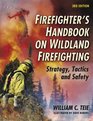 Firefighter's Handbook on Wildland Firefighting Strategy Tactics and Safety