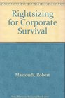 Rightsizing for Corporate Survival An Is Manager's Guide