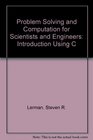Problem Solving and Computation for Scientists and Engineers An Introduction Using C