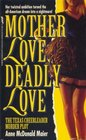 Mother Love, Deadly Love