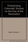 Enterprising Colonials' Society on the Eve of the Revolution
