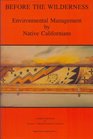 Before the Wilderness: Environmental Management by Native Californians (Ballena Press Anthropological Papers, No. 40)