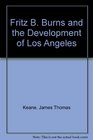 Fritz B. Burns and the Development of Los Angeles