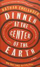 Dinner at the Center of the Earth Nathan Englander A Novel