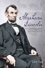 THE BATTLES THAT MADE ABRAHAM LINCOLN How Lincoln Mastered his Enemies to Win the Civil War Free the Slaves and Preserve the Union